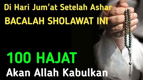 Di Hari Jum At Bacalah Sholawat Ini 100 Hajat Allah Kabulkan YouTube