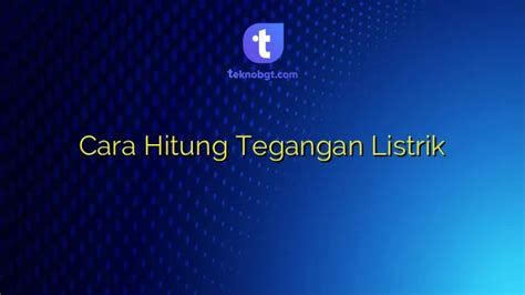 Cara Hitung Tegangan Listrik