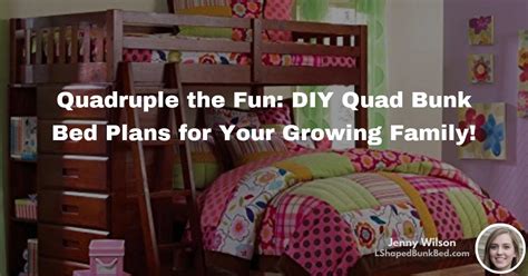 Quadruple the Fun: DIY Quad Bunk Bed Plans for Your Growing Family ...