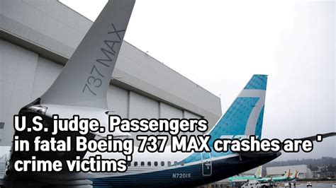 Us Judge Passengers In Fatal Boeing 737 Max Crashes Are Crime