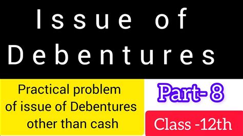 Issue Of Debentures Issue Of Debentures For Other Than Cash Class