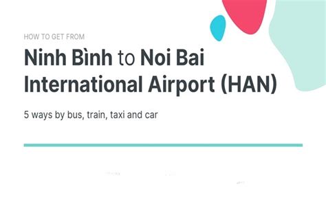 How To Get From Noi Bai Airport To Ninh Binh A Z Guide For Your Trip