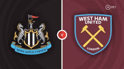 Newcastle United Vs West Ham United Prediction And Betting Tips