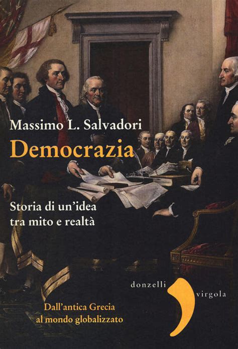 Democrazia Storia di un idea tra mito e realtà Massimo L Salvadori