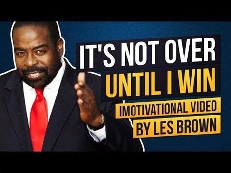 LES BROWN It S Not Over Until I WIN Best LIVE Motivational Speech