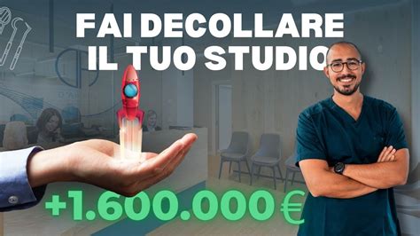 COME FAR DECOLLARE Il Tuo STUDIO DENTISTICO YouTube