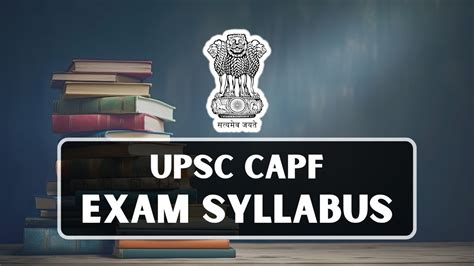 Upsc Capf Exam Syllabus Check Selection Process Exam Pattern And