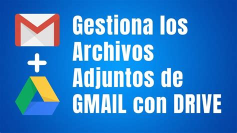 Gestiona Los Archivos Adjuntos De Gmail Con Drive Artofit