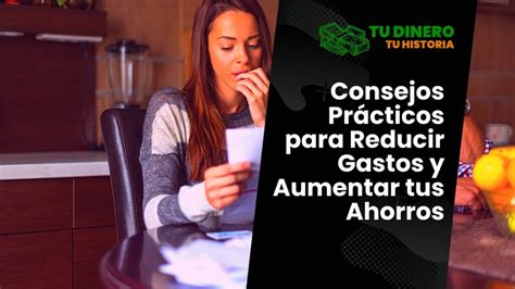 Consejos Pr Cticos Para Reducir Gastos Y Aumentar Tus Ahorros