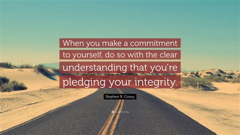 Stephen R Covey Quote When You Make A Commitment To Yourself Do So