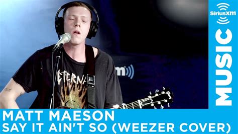 Matt Maeson Say It Aint So Weezer Cover [live Siriusxm] Youtube