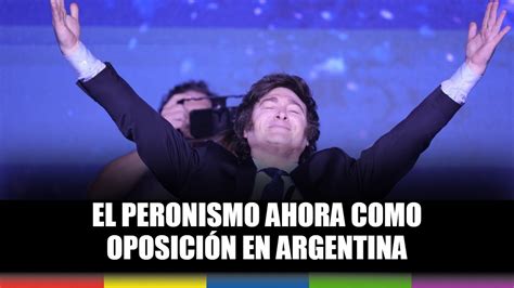 El Peronismo Ahora Como Oposición En Argentina Youtube