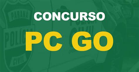 Concurso PC GO Inscrições abertas para três cargos Nova Concursos