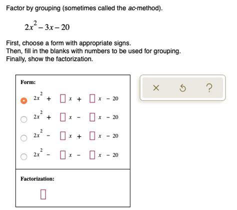 Factor By Grouping Sometimes Called The Ac Method 2x2 3x 20 First Choose Form With Appropriate