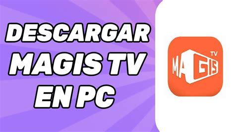 No creerás lo fácil que es instalar MAGIS TV en tu PC MAGIS TV para