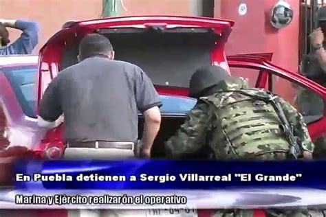 Detienen A Sergio Villarreal Barragán Alias El Grande En Puebla