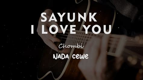 Sayunk I Love You Chombi Karaoke Gitar Akustik Nada Cewe Female