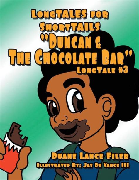 Duncan And The Chocolate Bar Longtale 3 By Duane Filer Paperback Barnes And Noble®