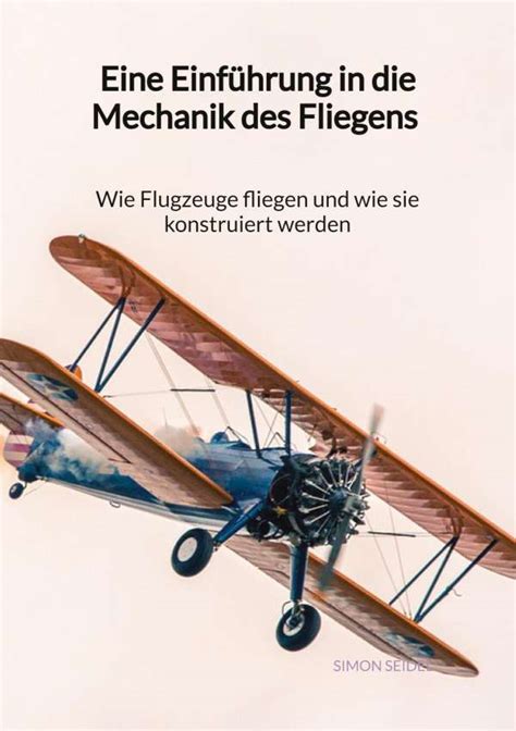 Eine Einführung in Mechanik des Fliegens Wie Flugzeuge fliegen