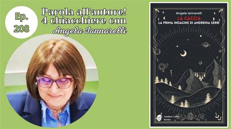 Parola All Autore Quattro Chiacchiere Con Angela Iannarelli Ep