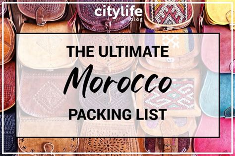 The Ultimate Morocco Packing List Citylife Madrid