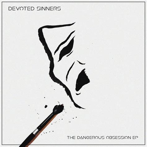 Escuchemos Completo The Dangerous Obsession El Ep Debut De Devoted Sinners Sound And Vision