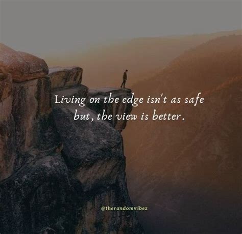 40 Living On The Edge Quotes To Motivate You Bigtime The Random Vibez
