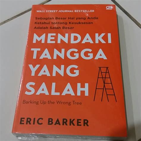 Jual Buku Mendaki Tangga Yang Salah Barking Up The Wrong Tree Eric