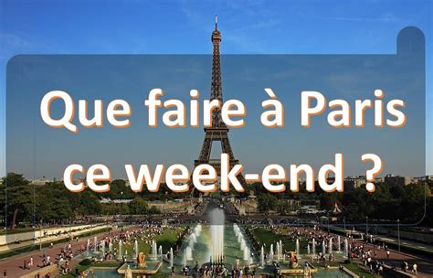 Que Faire Paris Ce Week End Carnets De Week Ends