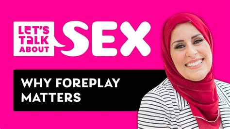 Why Foreplay Matters Let S Talk About Sex 👩‍ ️‍👨 Episode 9 Youtube