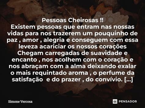 Pessoas Cheirosas Existem Pessoas Simone Vercosa Pensador