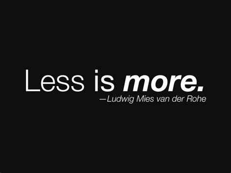 Quotes Less Is More Quotesgram
