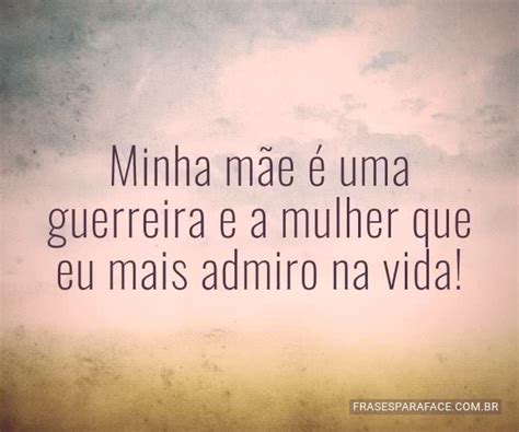 Frases Curtas Para Mãe Guerreira - Minha mãe é uma guerreira e a... | Mensagem para mãe, Frases curtas ...