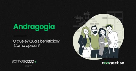 O Que É Andragogia - Andragogia: O que é? Quais benefícios? Como aplicar?
