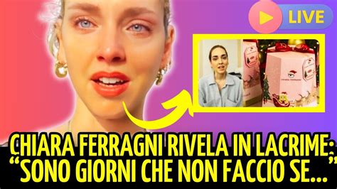 Shock Chiara Ferragni Rivela In Lacrime Sono Giorni Che Non Faccio