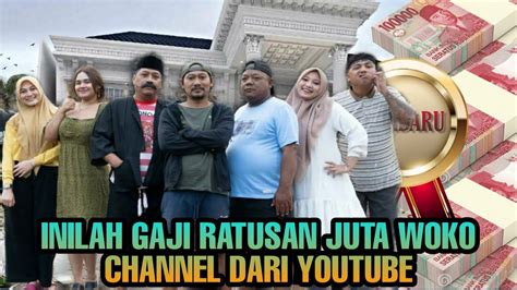 TERBARU 2023 GAJI WOKO CHANNEL DARI YOUTUBE YouTube