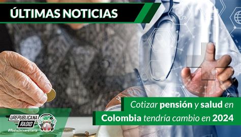 Cotizar pensión y salud en Colombia tendría cambio en 2024