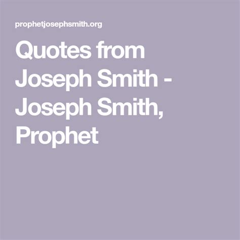 Quotes From Joseph Smith Joseph Smith Prophet Joseph Smith Joseph