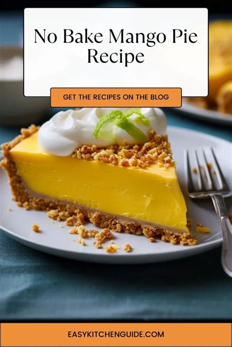 No Bake Mango Pie Recipe Easy Kitchen Guide