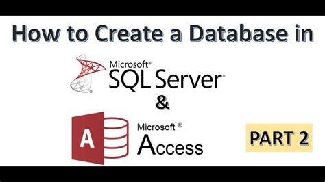 How To Create A Database In Access And Sql Server Part 2 Very Easy