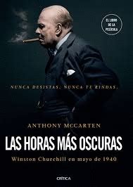 LAS HORAS MAS OSCURAS WINSTON CHURCHILL EN MAYO DE 1940 MCCARTEN