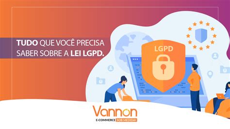 Tudo Que Voc Precisa Saber Sobre A Lei Lgpd E Commerce Omnichannel