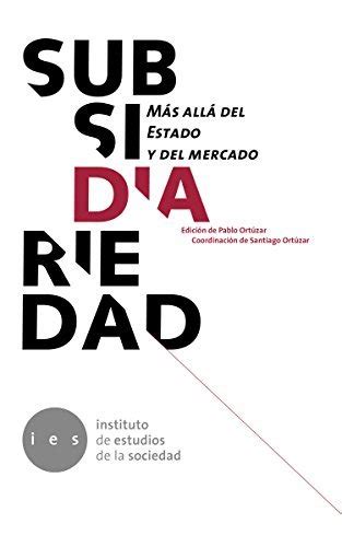 Subsidiariedad Más allá del Estado y del mercado by Claudio Alvarado