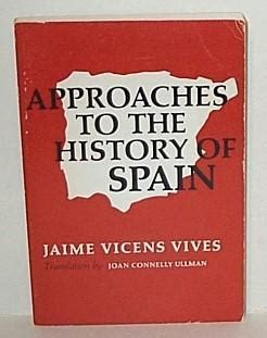 Approaches To The History Of Spain By Jaume Vicens I Vives Goodreads