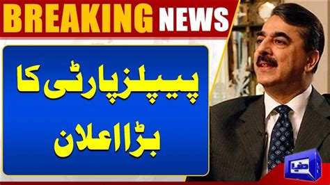 Breaking News PPP Nominates Yusuf Raza Gilani For Senate Chairman