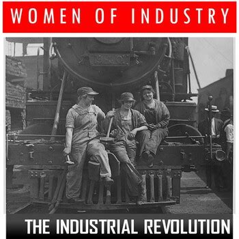 Industrial Revolution- Women of Industry by Mad Historian | TpT