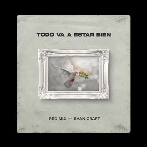 Todo Va A Estar Bien Single De Redimi2 Evan Craft En Apple Music