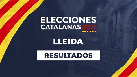 Resultado De Las Elecciones De Catalu A En Lleida Ganador