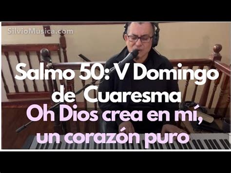 Salmo 50 Oh Dios crea en mí un corazón puro V Domingo de Cuaresma