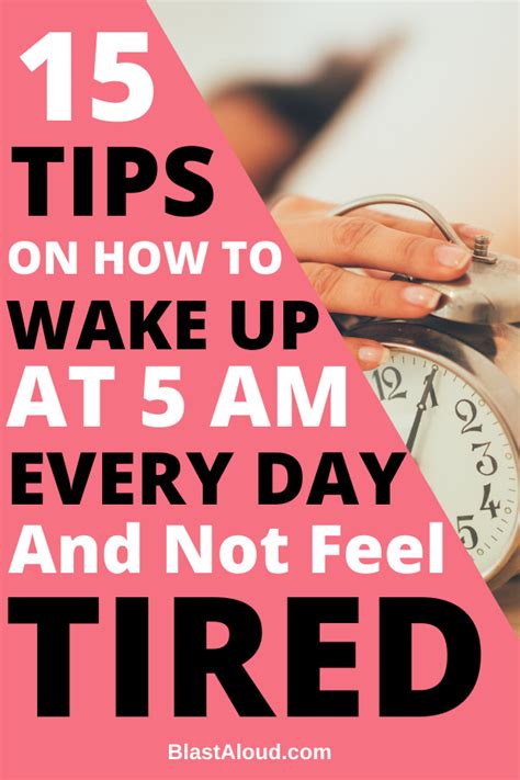 15 Tips On How To Wake Up Earlier And Not Feel Tired Feel Tired Self